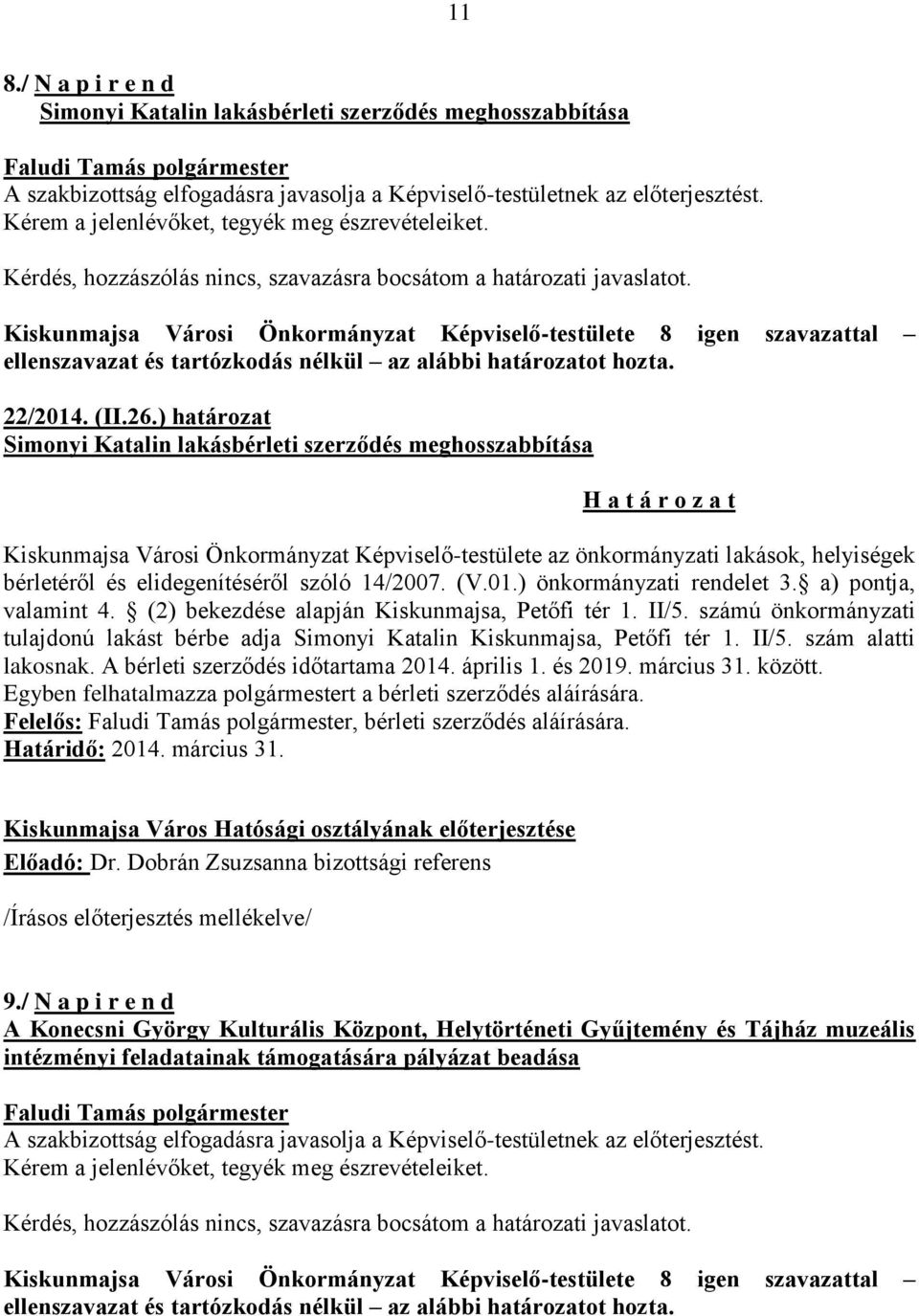 Kiskunmajsa Városi Önkormányzat Képviselő-testülete 8 igen szavazattal 22/2014. (II.26.