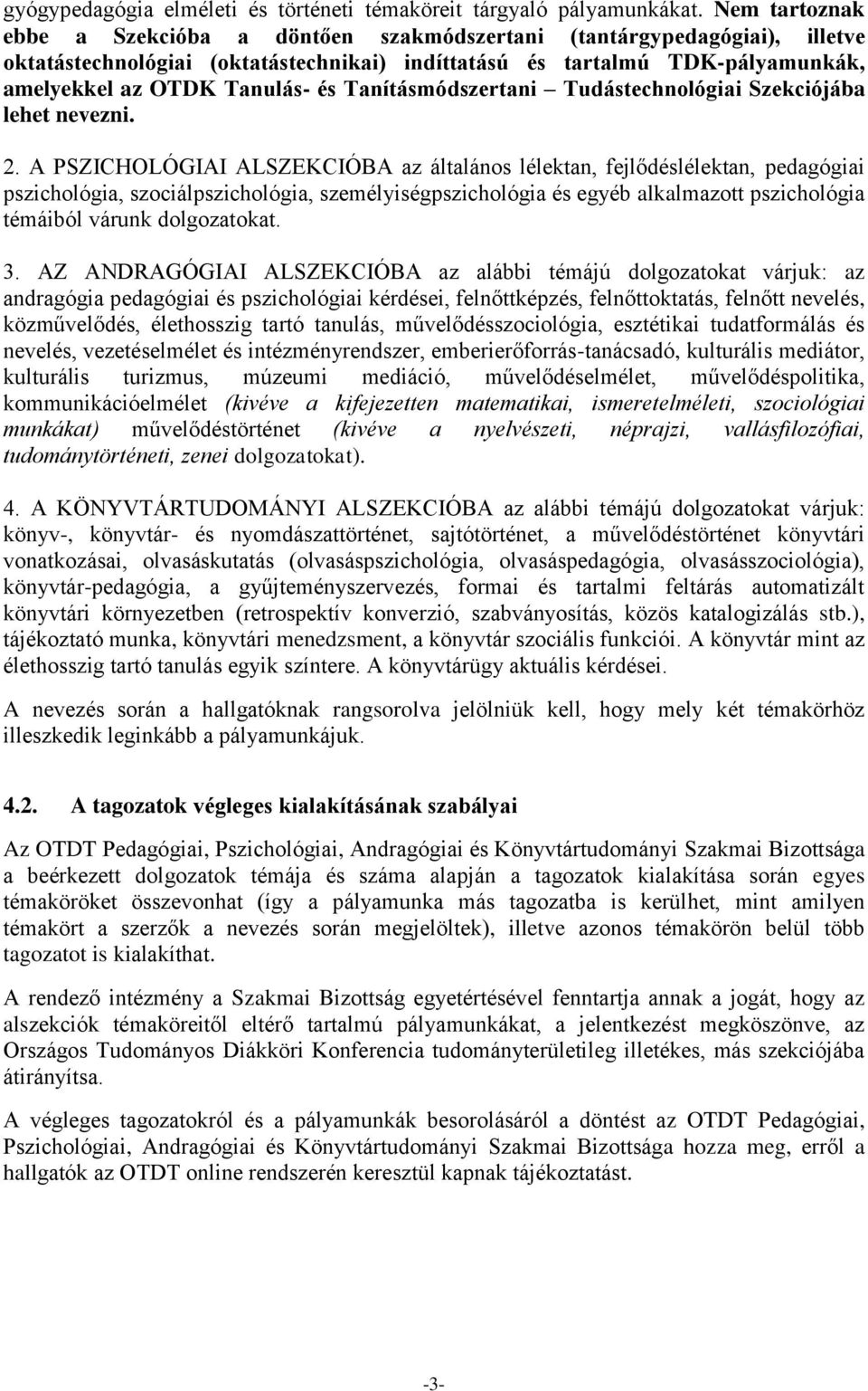 Tanításmódszertani Tudástechnológiai Szekciójába lehet nevezni. 2.