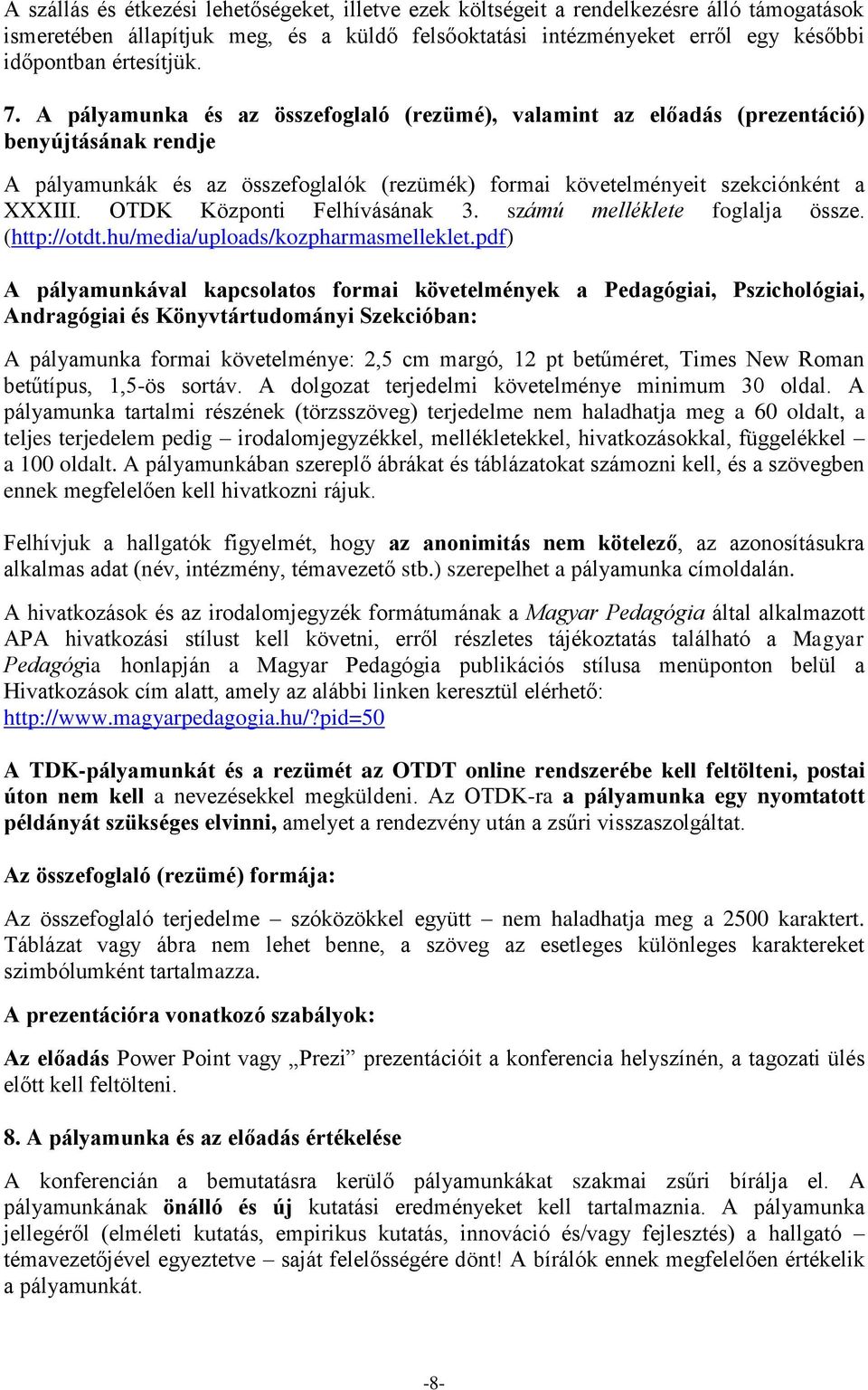 OTDK Központi Felhívásának 3. számú melléklete foglalja össze. (http://otdt.hu/media/uploads/kozpharmasmelleklet.