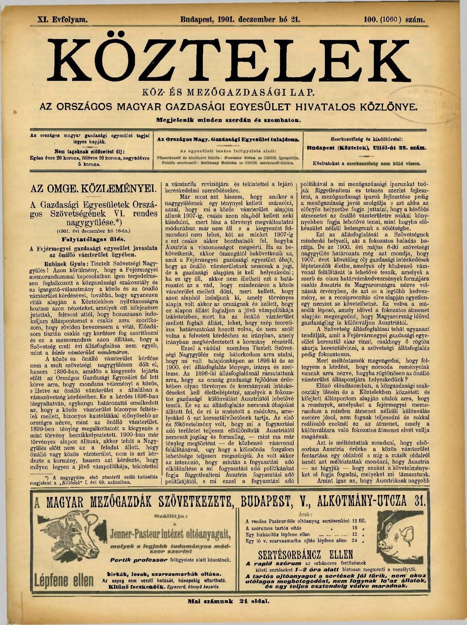 Szerkesztőség és kiadóhivatal: Bndapest (Köztelek), ITllől-út 25. szám. Kéziratokat a AZ OMGE. KÖZLEMÉNYEI. A Gazdasági Egyesületek Országos Szövetségének VI. rendes nagygyűlése.*) (1901.