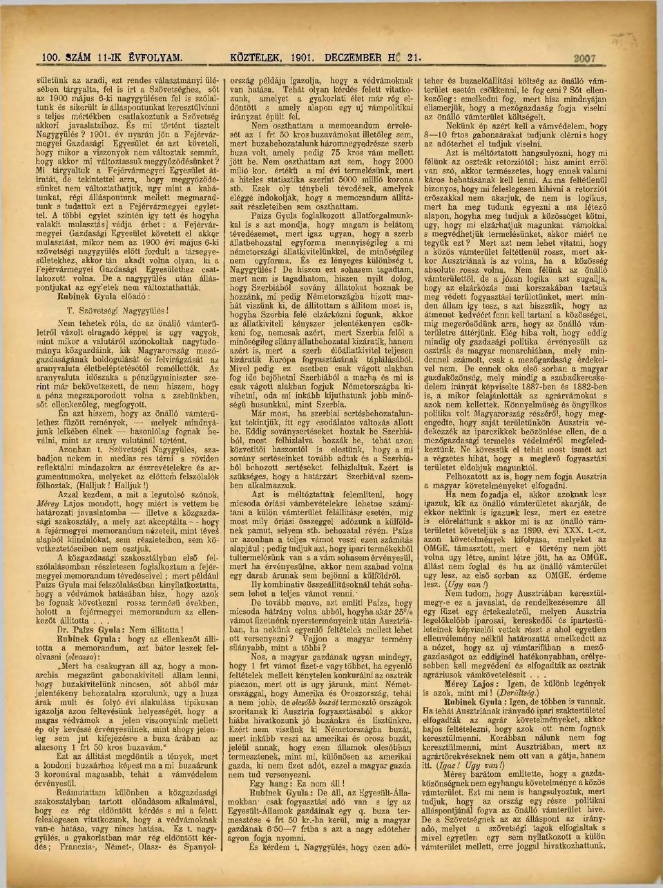 teljes mértékben csatlakoztunk a Szövetség akkori javaslataihoz. És mi történt tisztelt Nagygyűlés? 1901.