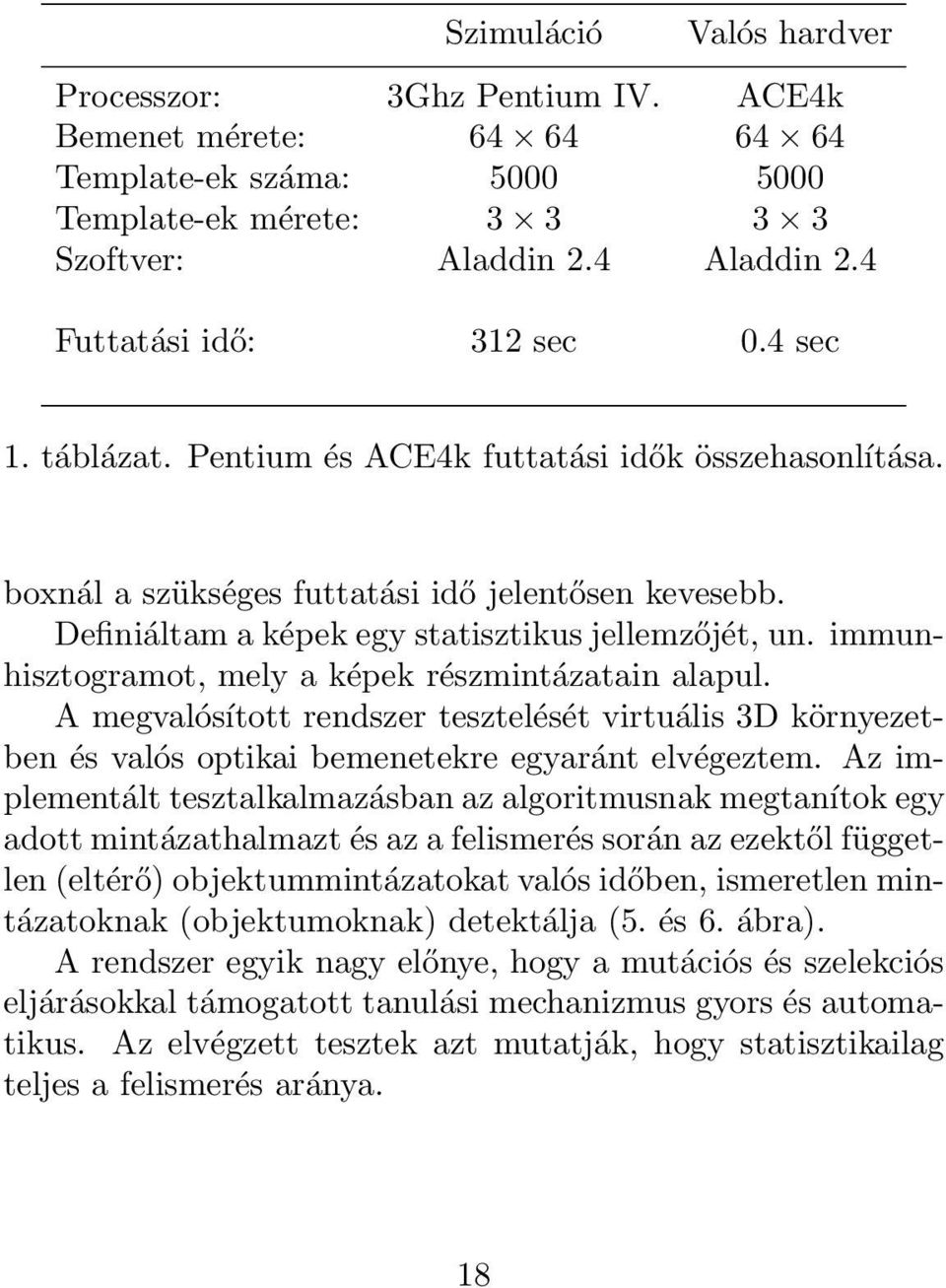 Definiáltam a képek egy statisztikus jellemzőjét, un. immunhisztogramot, mely a képek részmintázatain alapul.