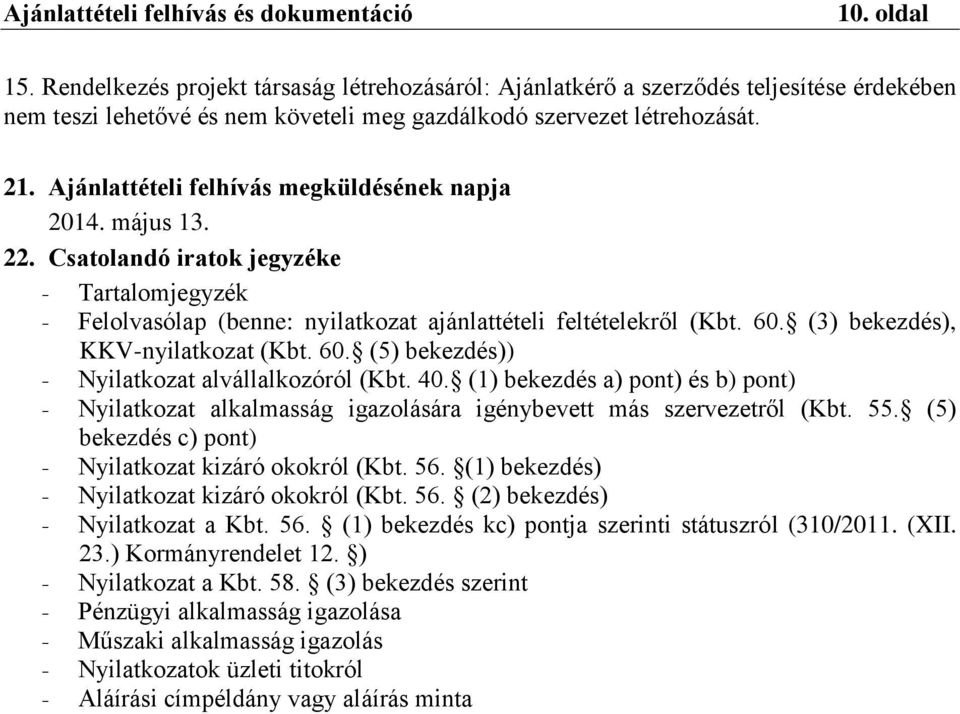 (3) bekezdés), KKV-nyilatkozat (Kbt. 60. (5) bekezdés)) - Nyilatkozat alvállalkozóról (Kbt. 40.