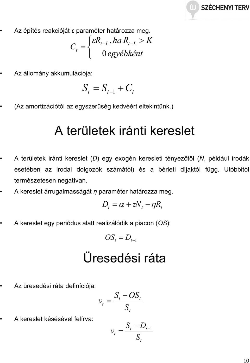 A erüleek iráni keresle A erüleek iráni keresle D egy exogén kereslei ényezőől N, például irodák eseében az irodai dolgozók szááól és a