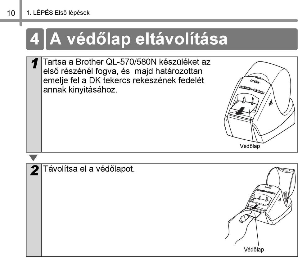 határozottan emelje fel a DK tekercs rekeszének fedelét