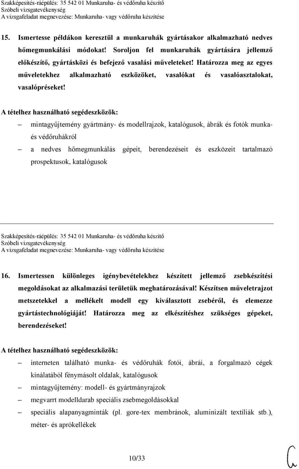 Határozza meg az egyes műveletekhez alkalmazható eszközöket, vasalókat és vasalóasztalokat, vasalópréseket!