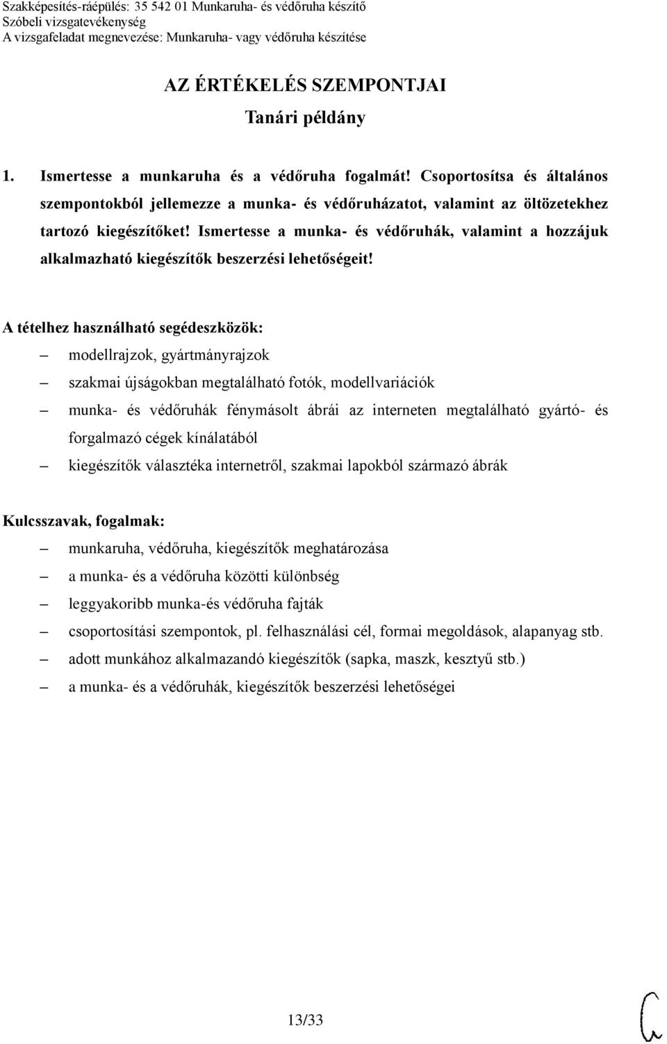 Ismertesse a munka- és védőruhák, valamint a hozzájuk alkalmazható kiegészítők beszerzési lehetőségeit!