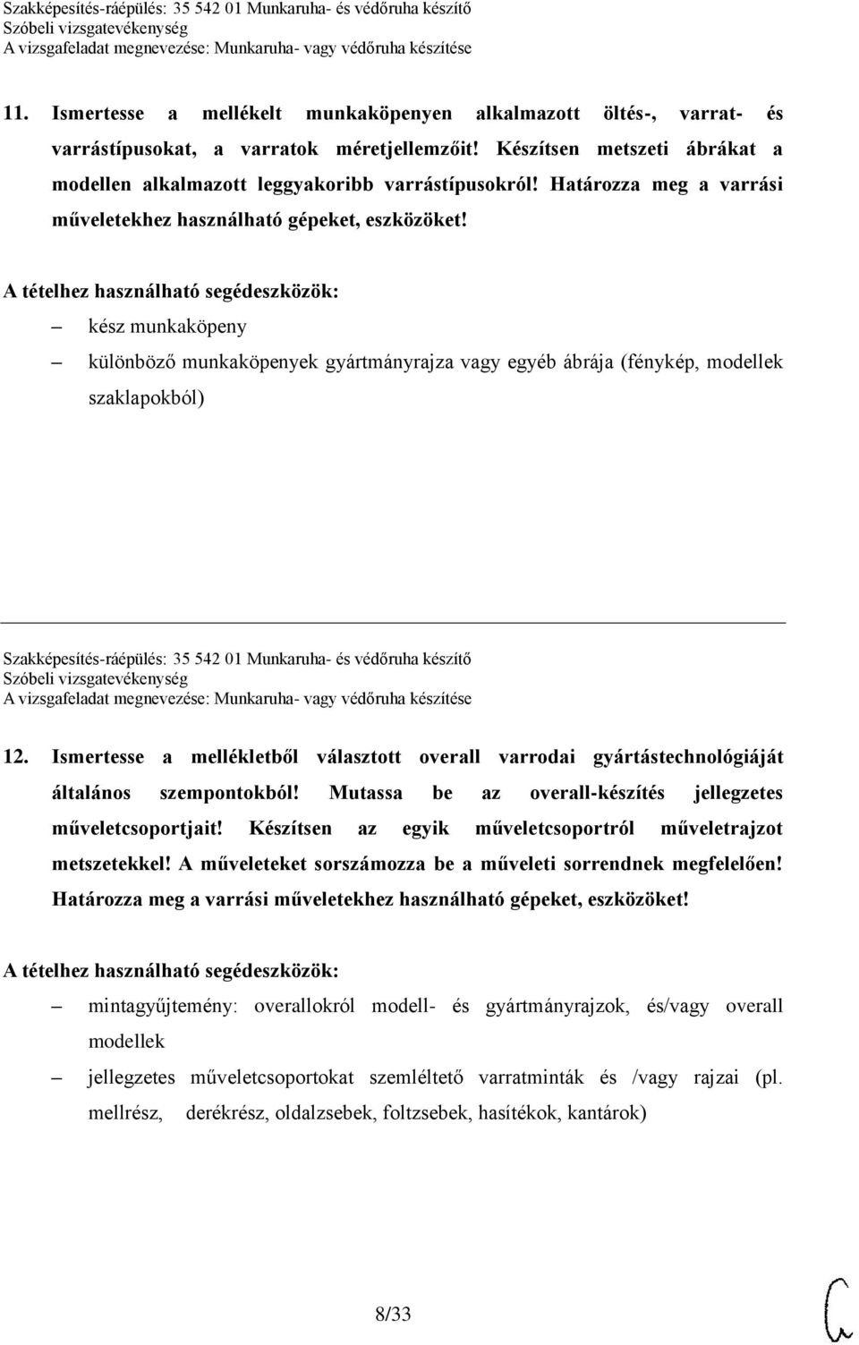 kész munkaköpeny különböző munkaköpenyek gyártmányrajza vagy egyéb ábrája (fénykép, modellek szaklapokból) Szakképesítés-ráépülés: 35 542 01 Munkaruha- és védőruha készítő 12.