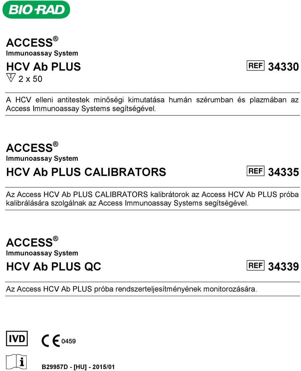 ACCESS Immunoassay System HCV Ab PLUS CALIBRATORS 34335 Az Access HCV Ab PLUS CALIBRATORS kalibrátorok az Access HCV Ab PLUS