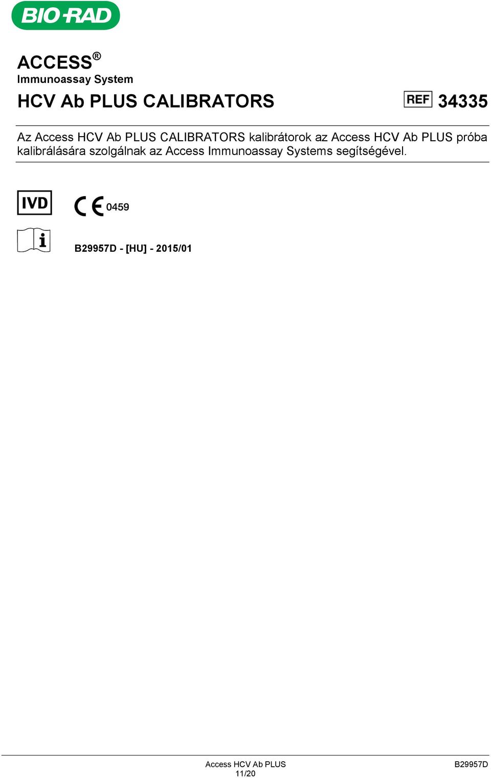 PLUS próba kalibrálására szolgálnak az Access Immunoassay