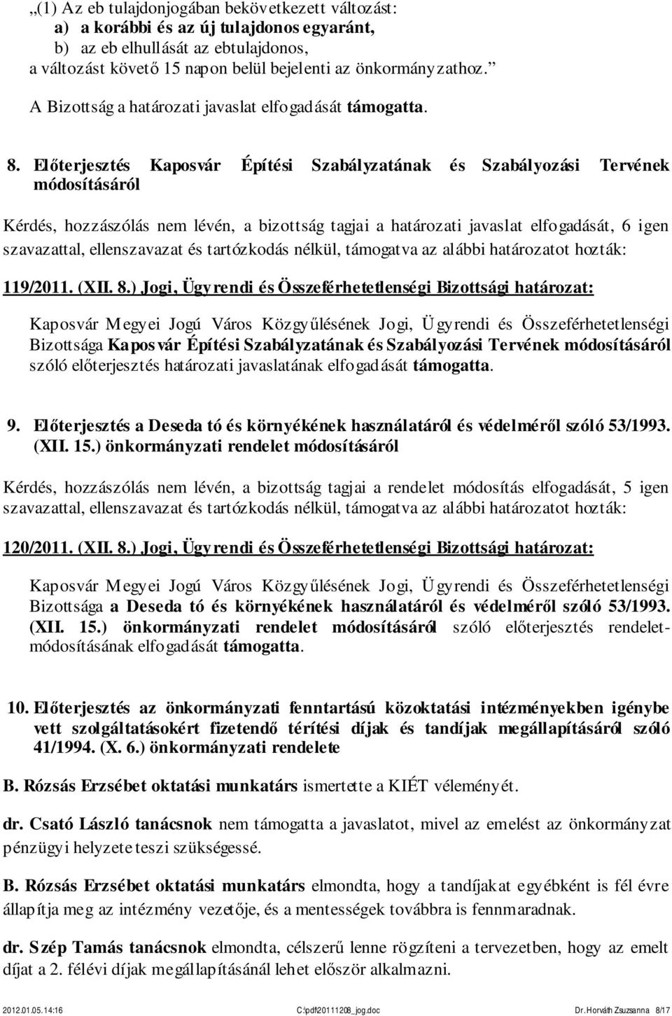 Előterjesztés Kaposvár Építési Szabályzatának és Szabályozási Tervének módosításáról 119/2011. (XII. 8.