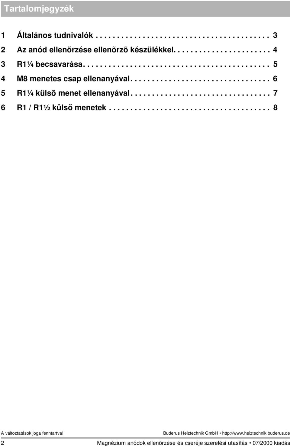 ................................ 6 5 R¼ külsõ menet ellenanyával................................. 7 6 R / R½ külsõ menetek.