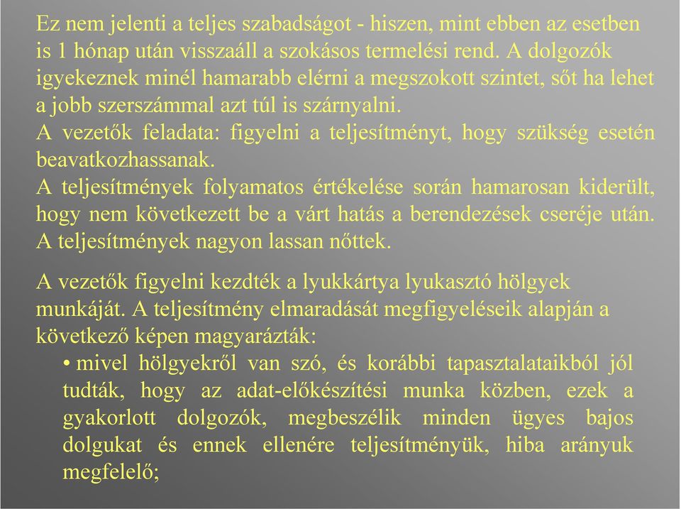 A vezetők feladata: figyelni a teljesítményt, hogy szükség esetén beavatkozhassanak.