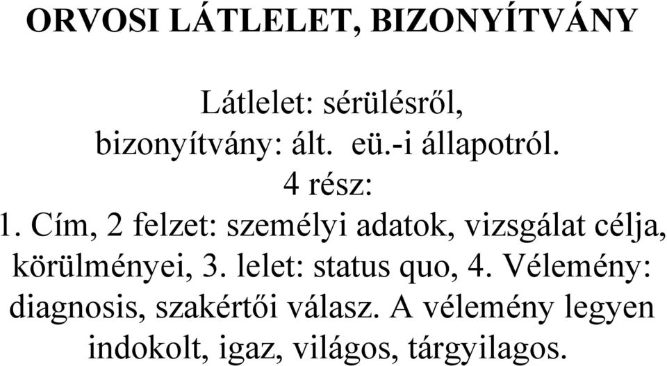 Cím, 2 felzet: személyi adatok, vizsgálat célja, körülményei, 3.