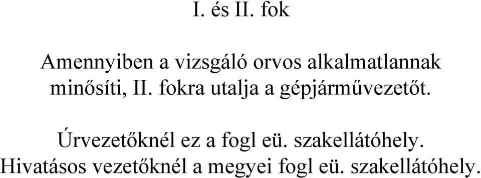 minősíti, II. fokra utalja a gépjárművezetőt.