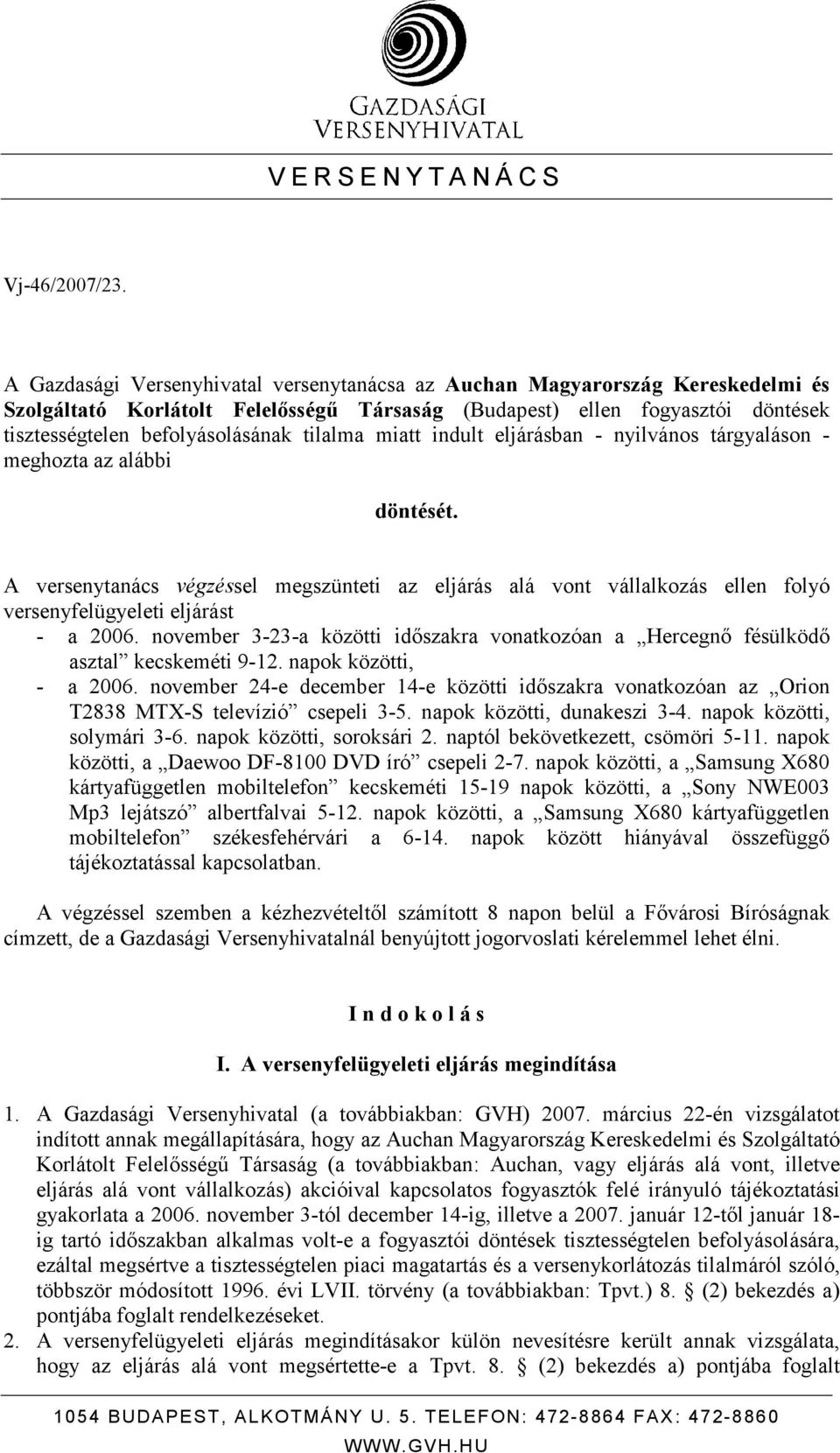 tilalma miatt indult eljárásban - nyilvános tárgyaláson - meghozta az alábbi döntését.