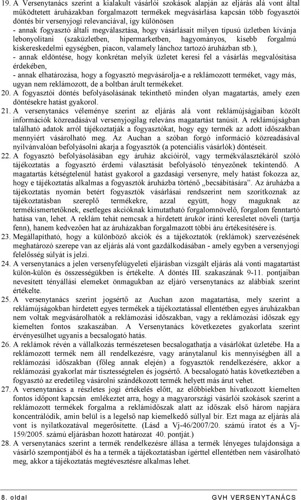 kiskereskedelmi egységben, piacon, valamely lánchoz tartozó áruházban stb.
