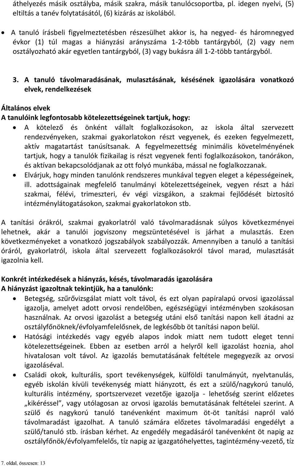 tantárgyból, (3) vagy bukásra áll 1-2-több tantárgyból. 3.