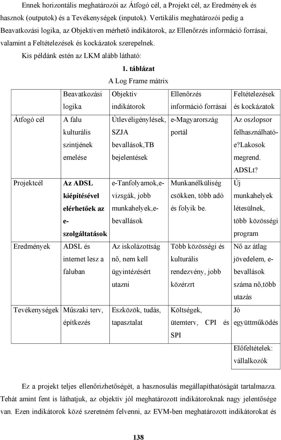 Kis példánk estén az LKM alább látható: 1.