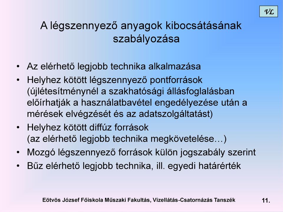 adatszolgáltatást) Helyhez kötött diffúz források (az elérhető legjobb technika megkövetelése ) Mozgó légszennyező források külön