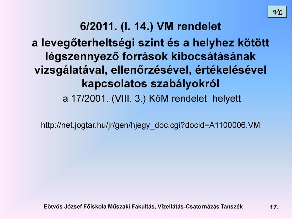 kibocsátásának vizsgálatával, ellenőrzésével, értékelésével kapcsolatos szabályokról a