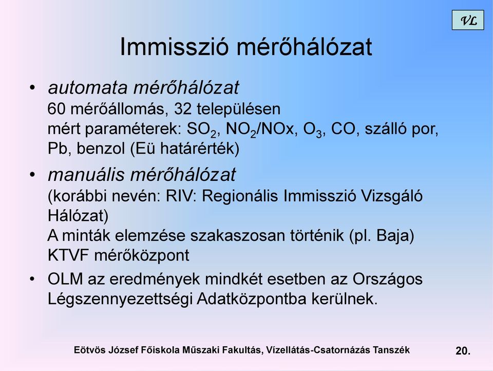 Hálózat) A minták elemzése szakaszosan történik (pl.