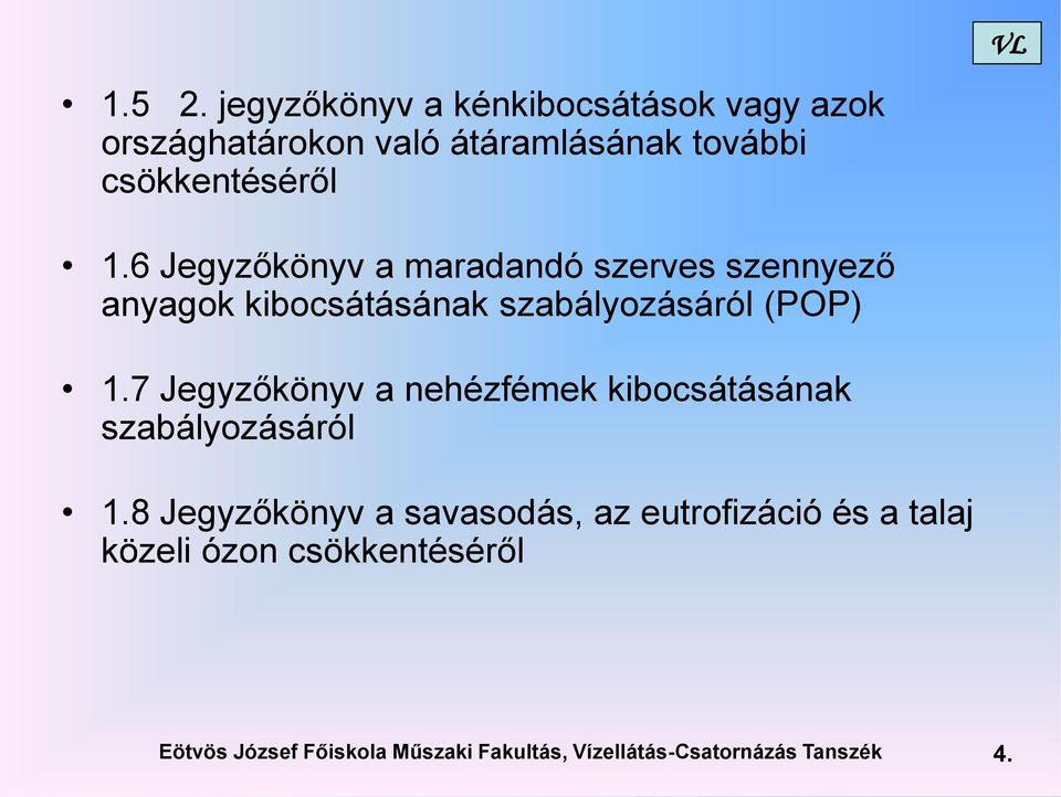 6 Jegyzőkönyv a maradandó szerves szennyező anyagok kibocsátásának szabályozásáról (POP) 1.