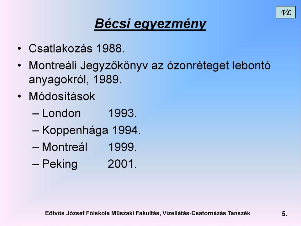 1989. Módosítások London 1993. Koppenhága 1994.