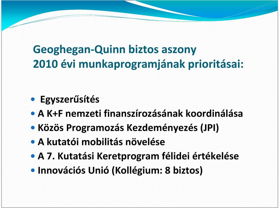 Programozás Kezdeményezés (JPI) A kutatói mobilitás növelése A 7.