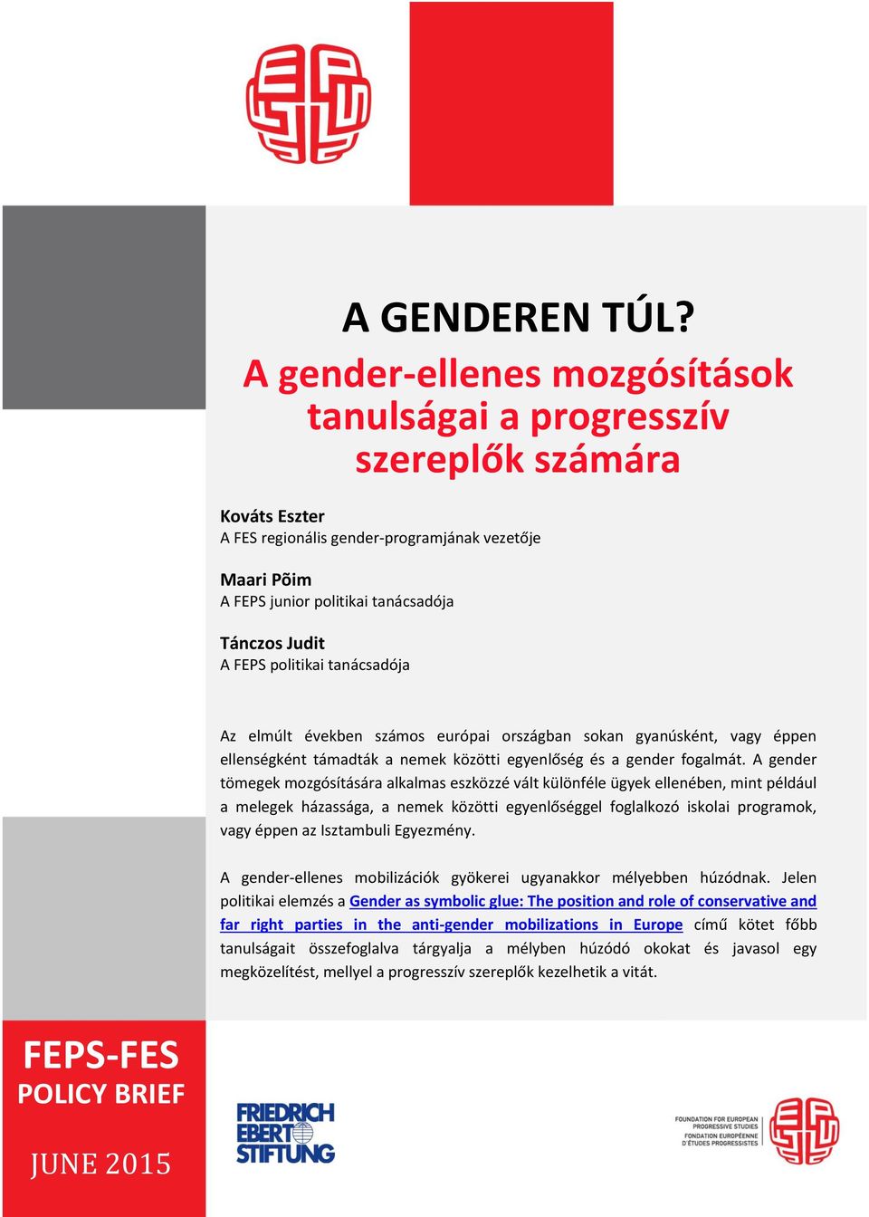 FEPS politikai tanácsadója Az elmúlt években számos európai országban sokan gyanúsként, vagy éppen ellenségként támadták a nemek közötti egyenlőség és a gender fogalmát.