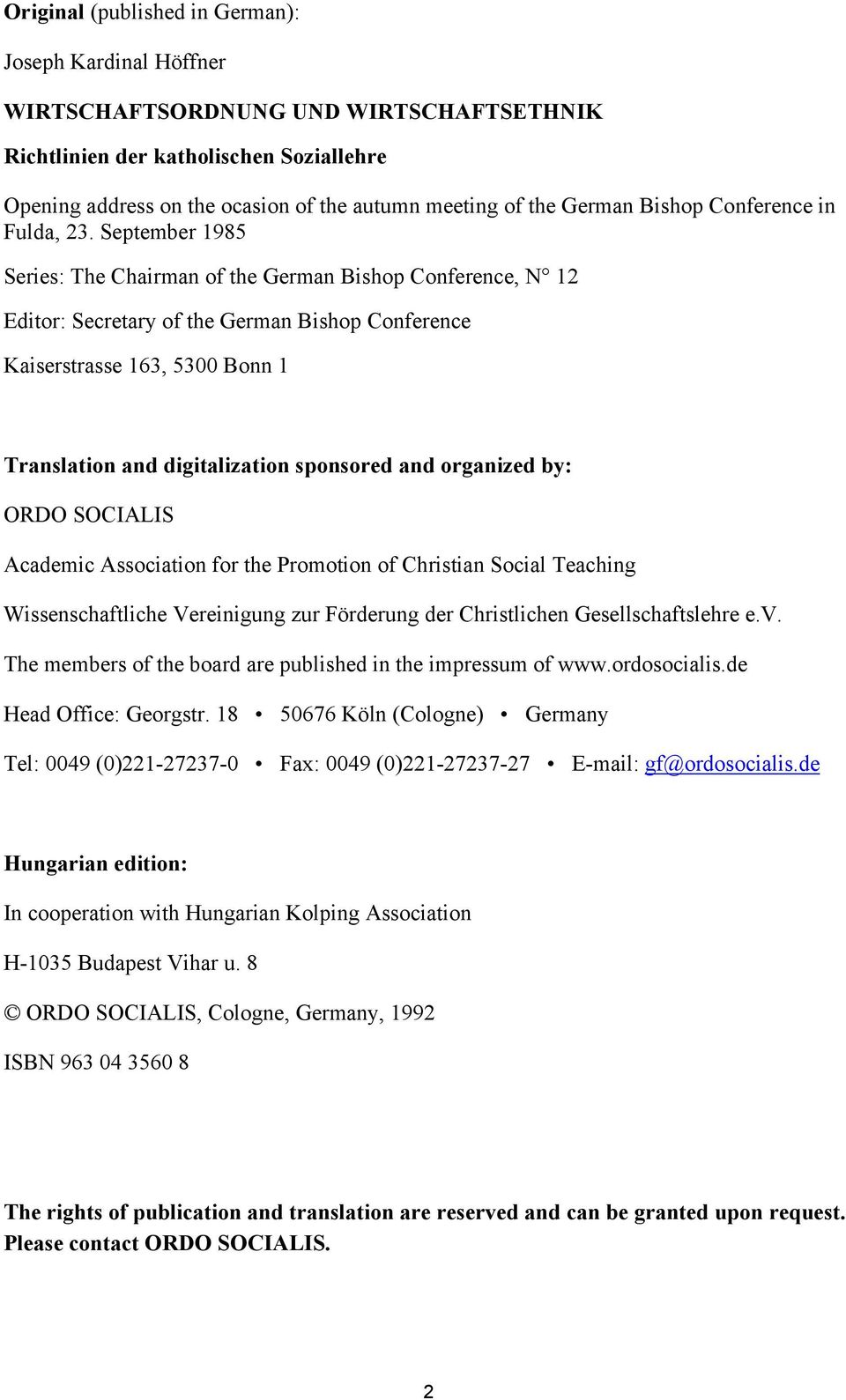 September 1985 Series: The Chairman of the German Bishop Conference, N 12 Editor: Secretary of the German Bishop Conference Kaiserstrasse 163, 5300 Bonn 1 Translation and digitalization sponsored and