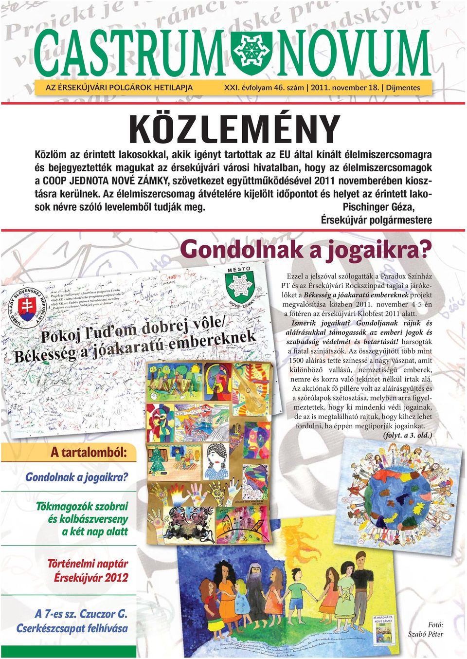 COOP JEDNOTA NOVÉ ZÁMKY, szövetkezet együttműködésével 2011 novemberében kiosztásra kerülnek.