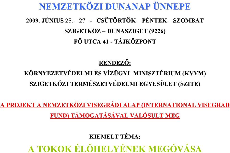 KÖRNYEZETVÉDELMI ÉS VÍZÜGYI MINISZTÉRIUM (KVVM) SZIGETKÖZI TERMÉSZETVÉDELMI EGYESÜLET