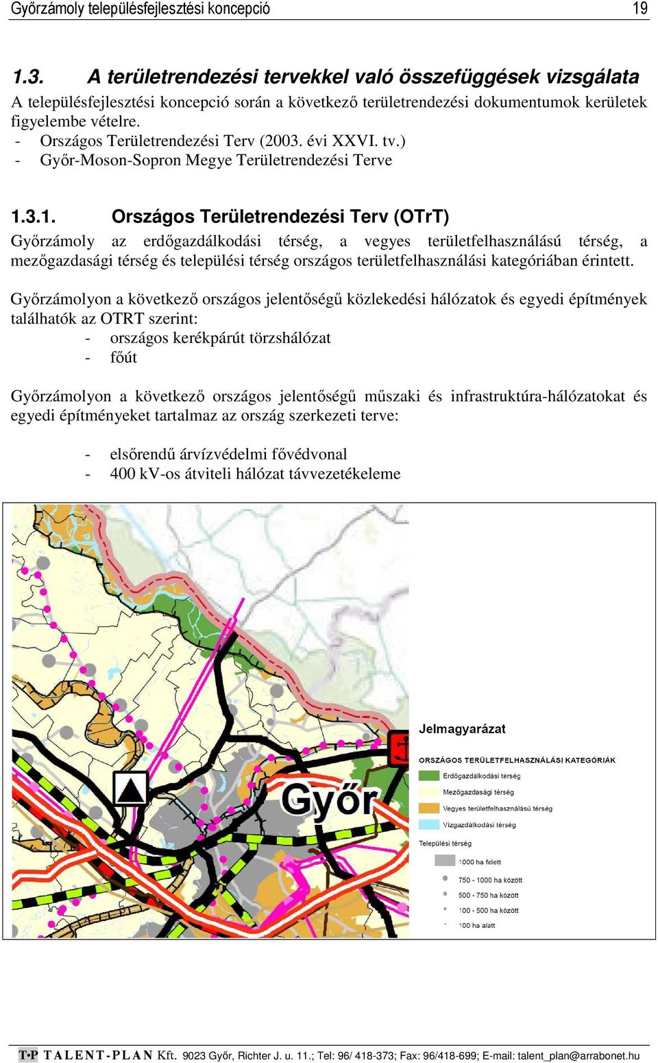 - Országos Területrendezési Terv (2003. évi XXVI. tv.) - Győr-Moson-Sopron Megye Területrendezési Terve 1.