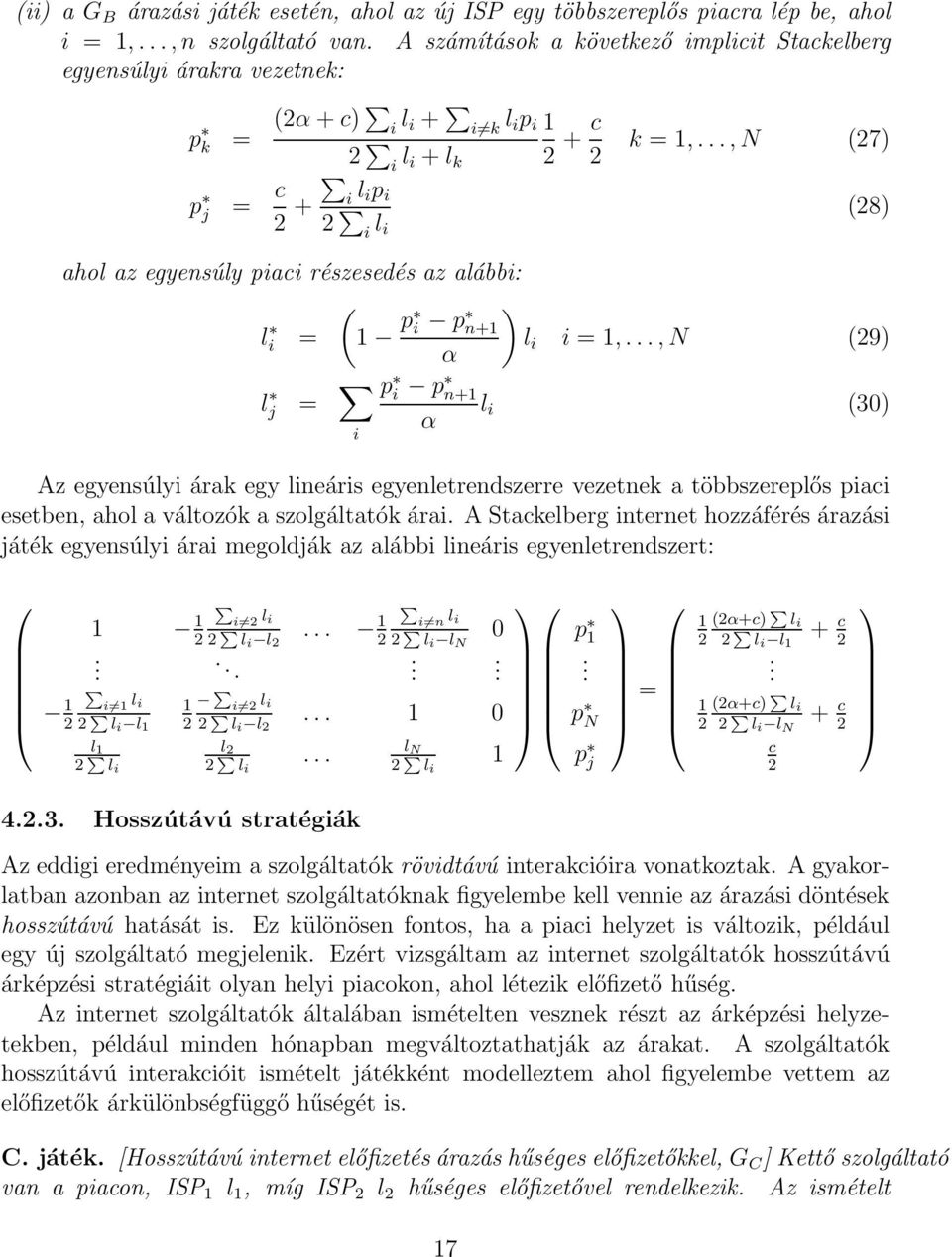 ..,N (27) (28) ahol az egyensúly piaci részesedés az alábbi: ( li = 1 p i p n+1 α ) l i i = 1,.