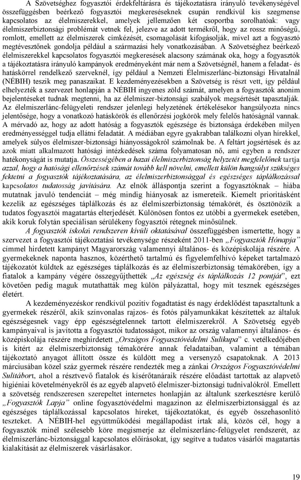 csomagolását kifogásolják, mivel azt a fogyasztó megtévesztőnek gondolja például a származási hely vonatkozásában.