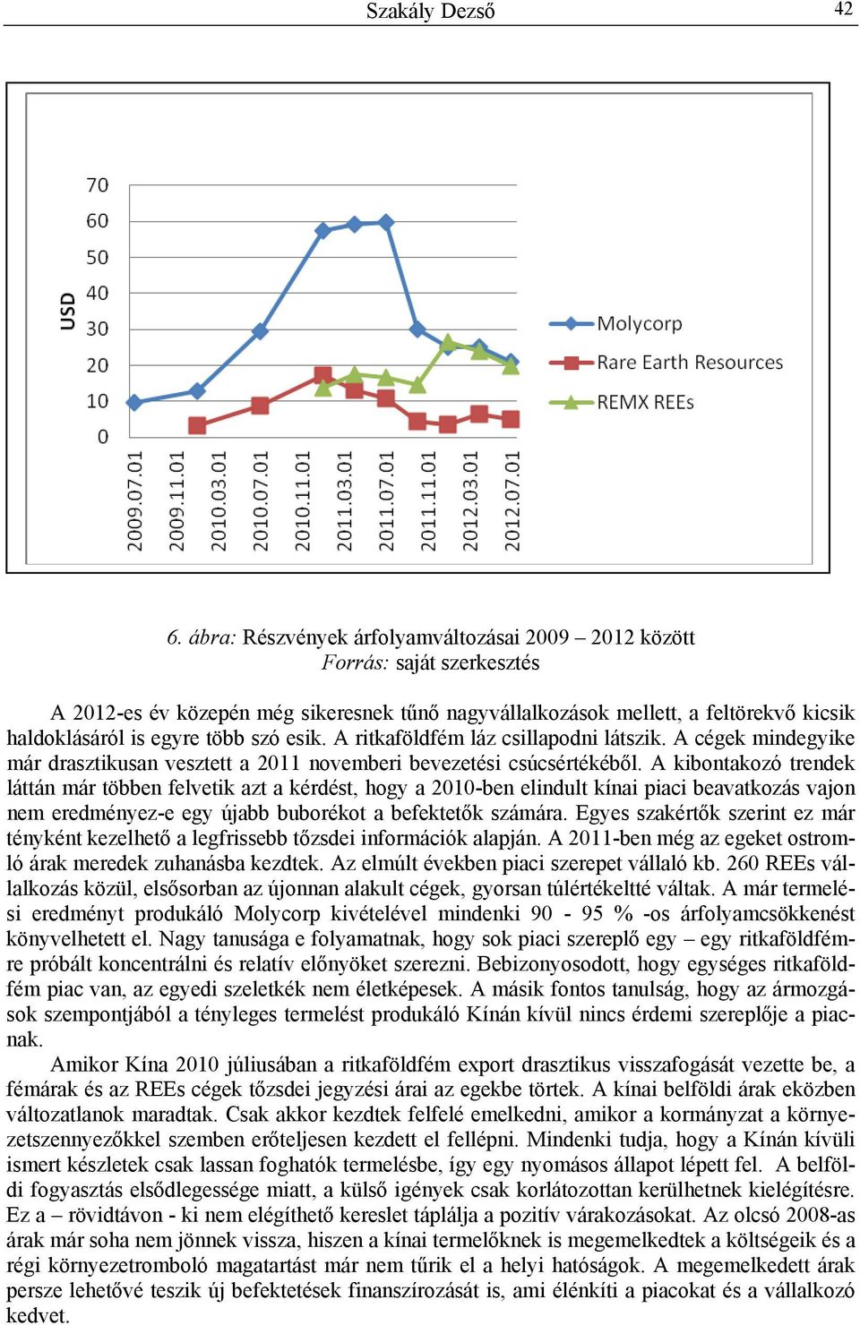 A kibontakozó trendek láttán már többen felvetik azt a kérdést, hogy a 2010-ben elindult kínai piaci beavatkozás vajon nem eredményez-e egy újabb buborékot a befektetők számára.