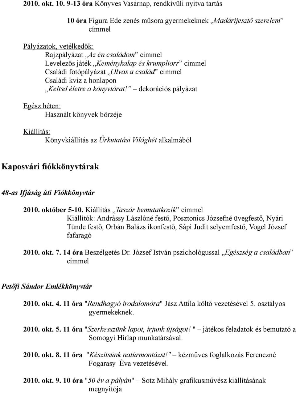 és krumpliorr Családi fotópályázat Olvas a család Családi kvíz a honlapon Keltsd életre a könyvtárat!