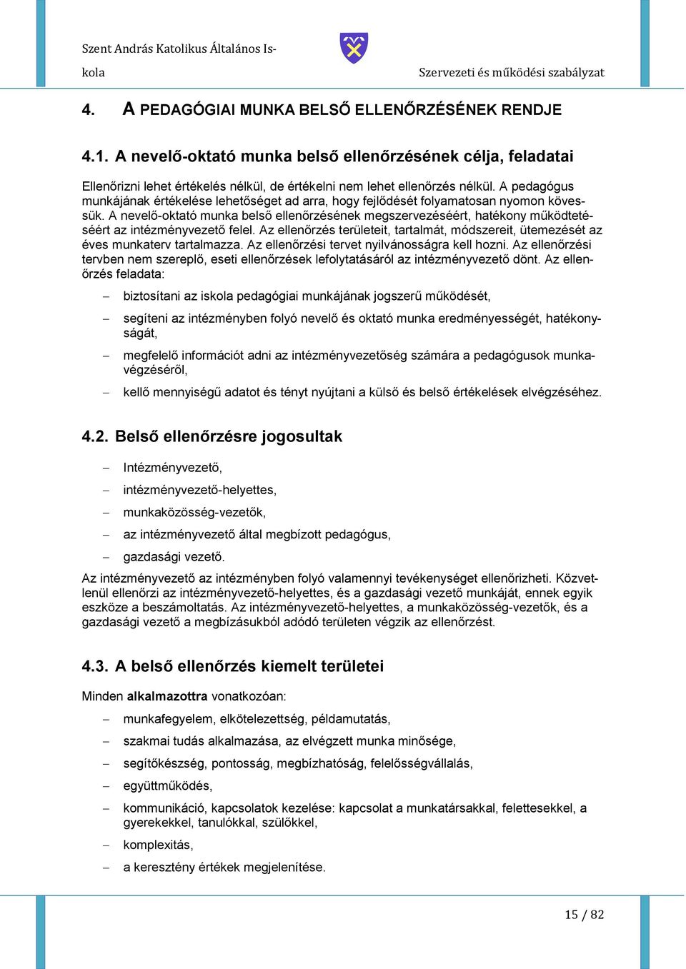 A pedagógus munkájának értékelése lehetőséget ad arra, hgy fejlődését flyamatsan nymn kövessük.