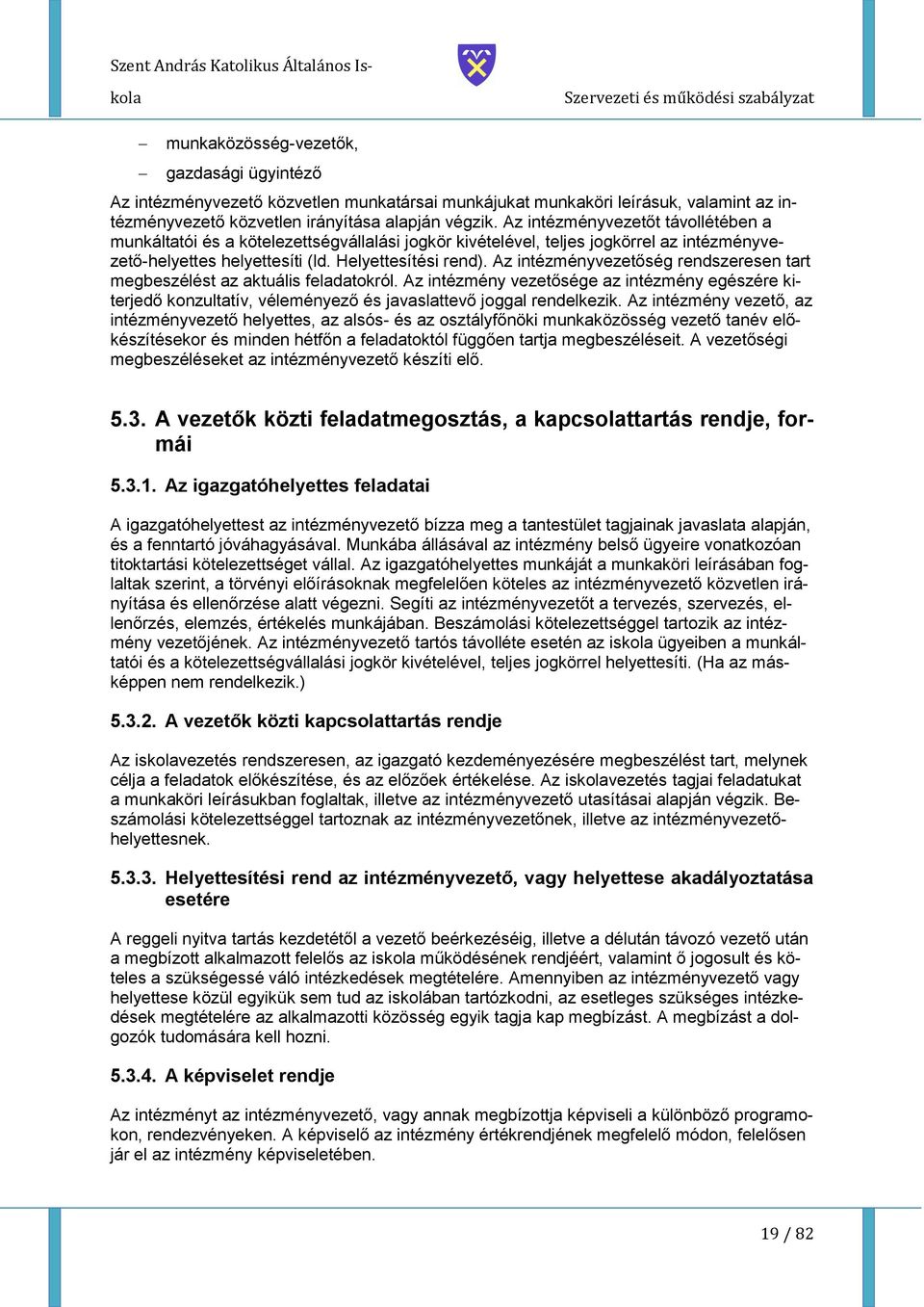 Helyettesítési rend). Az intézményvezetőség rendszeresen tart megbeszélést az aktuális feladatkról.