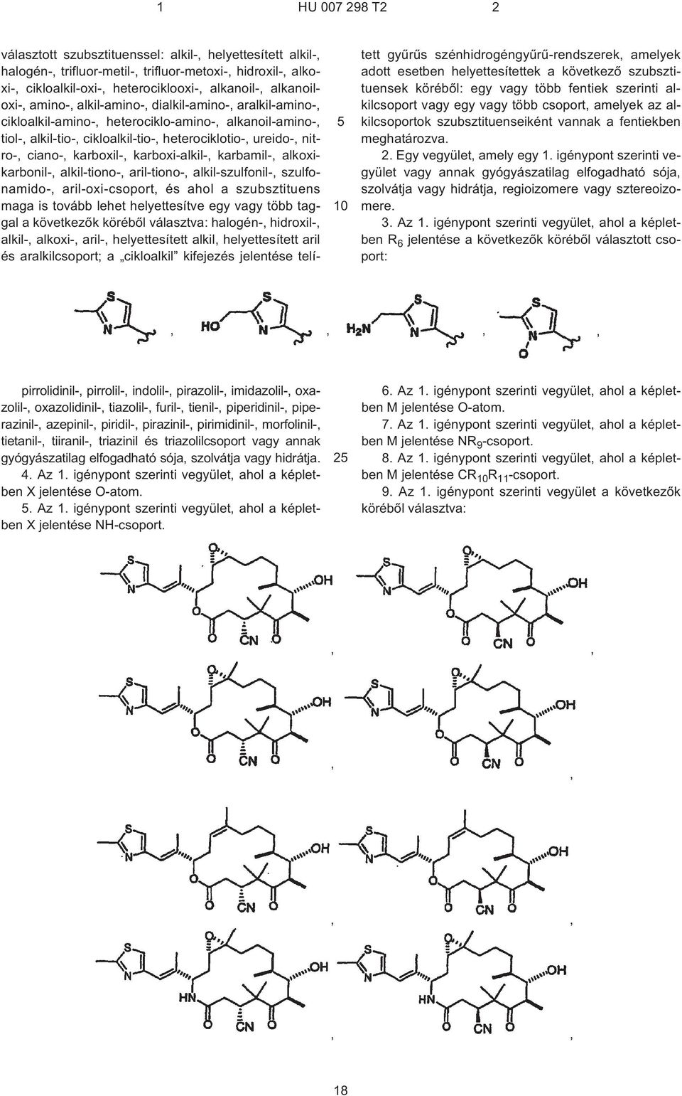 karboxi-alkil¹, karbamil¹, alkoxikarbonil¹, alkil-tiono¹, aril-tiono¹, alkil-szulfonil¹, szulfonamido¹, aril-oxi-csoport, és ahol a szubsztituens maga is tovább lehet helyettesítve egy vagy több