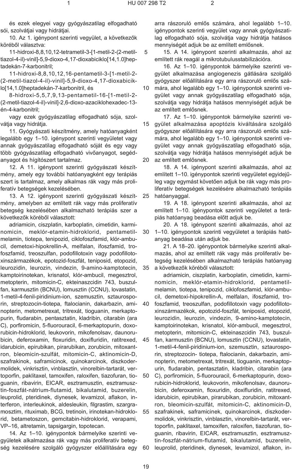 0]heptadekán-7-karbonitril; 11-hidroxi-8,8,,12,16-pentametil-3-[1¹metil-2- (2¹metil-tiazol-4¹il)-vinil]-,9-dioxo-4,17-dioxabiciklo[14,1.