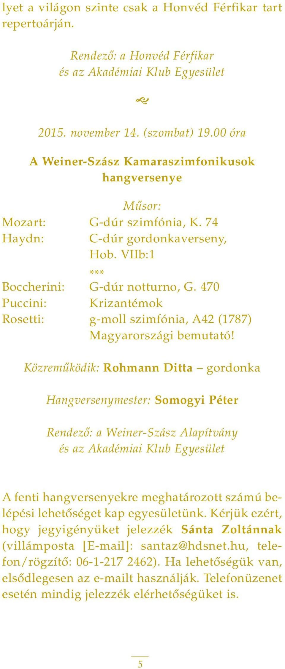 470 Puccini: Krizantémok Rosetti: g-moll szimfónia, A42 (1787) Magyarországi bemutató!