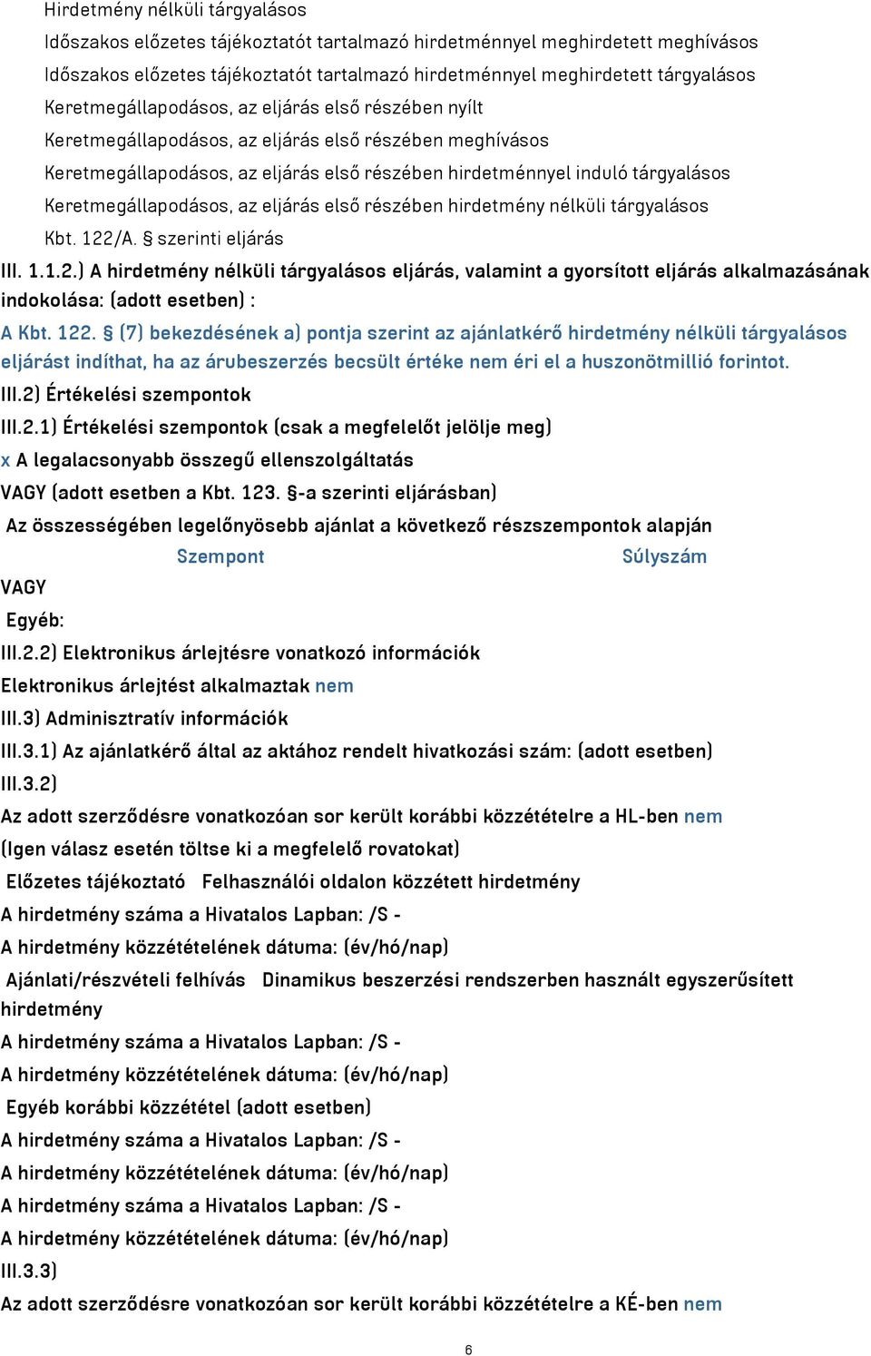 Keretmegállapodásos, az eljárás első részében hirdetmény nélküli tárgyalásos Kbt. 122