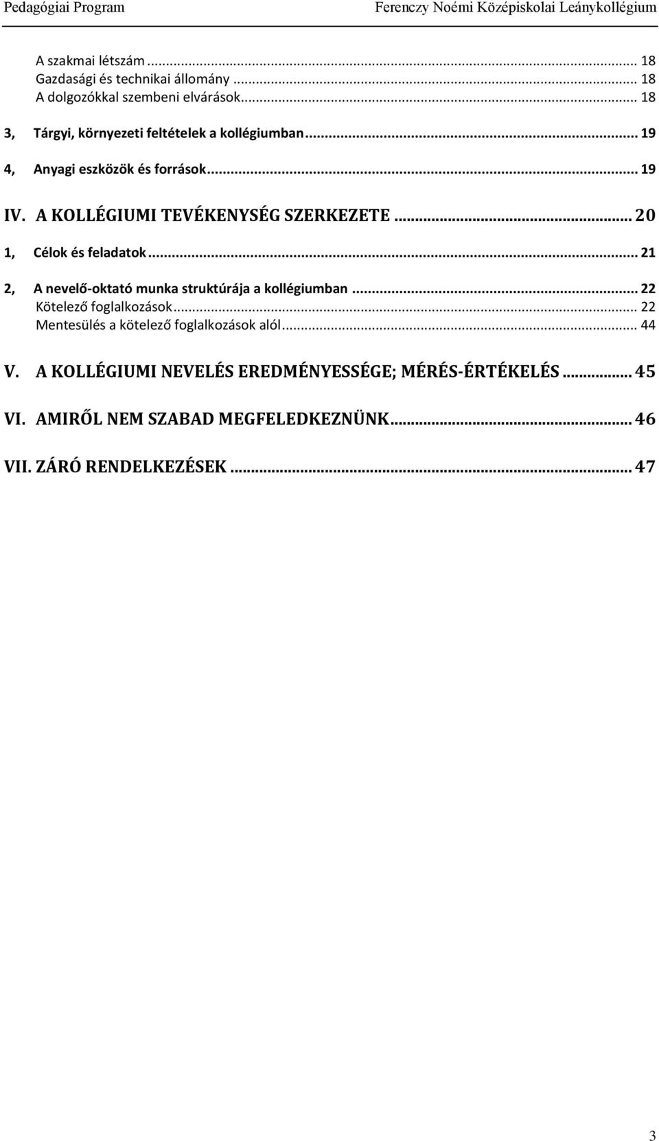 A KOLLÉGIUMI TEVÉKENYSÉG SZERKEZETE... 0, Célok és feladatok..., A nevelő-oktató munka struktúrája a kollégiumban.