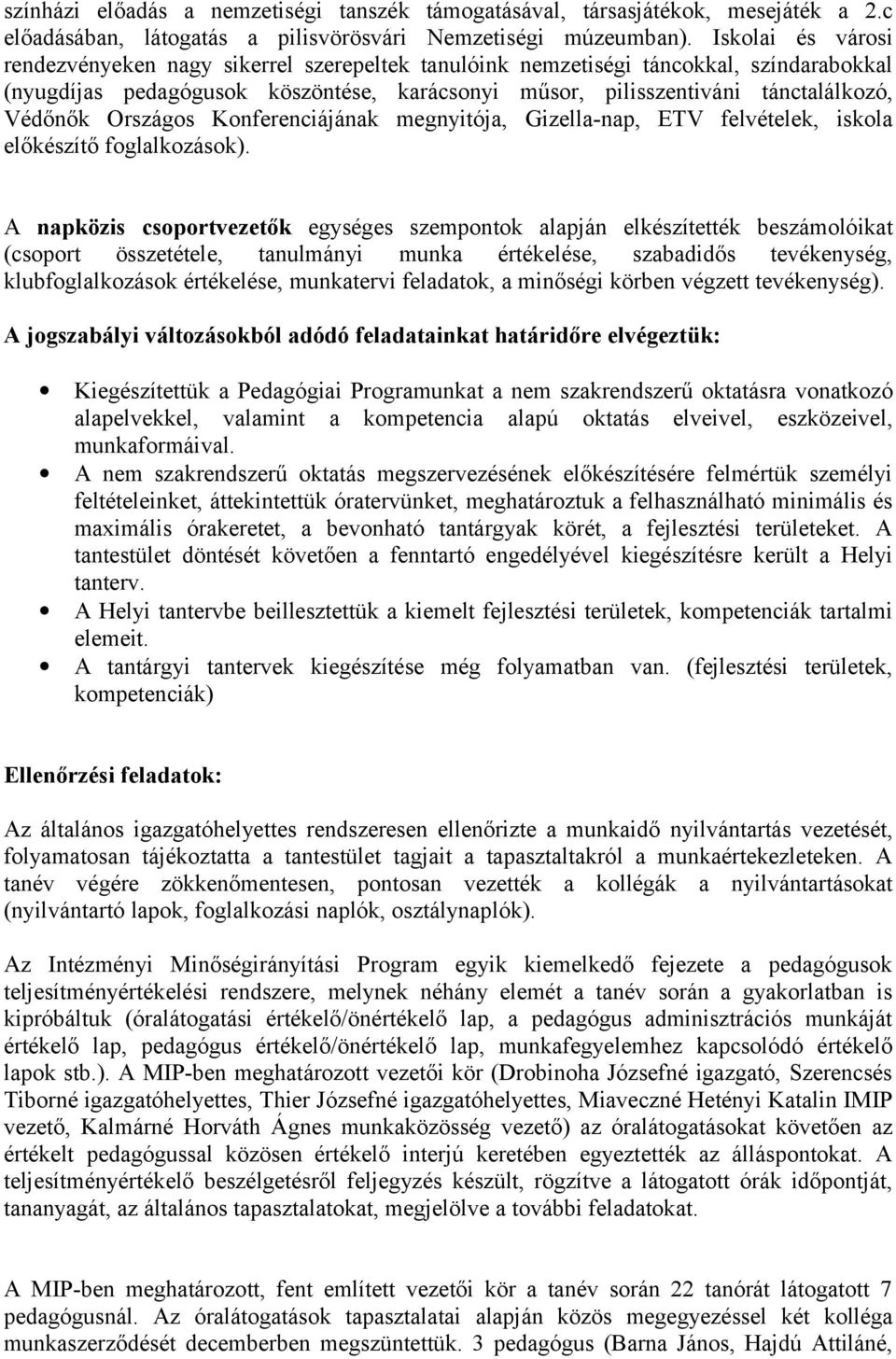 Országos Konferenciájának megnyitója, Gizella-nap, ETV felvételek, iskola előkészítő foglalkozások).