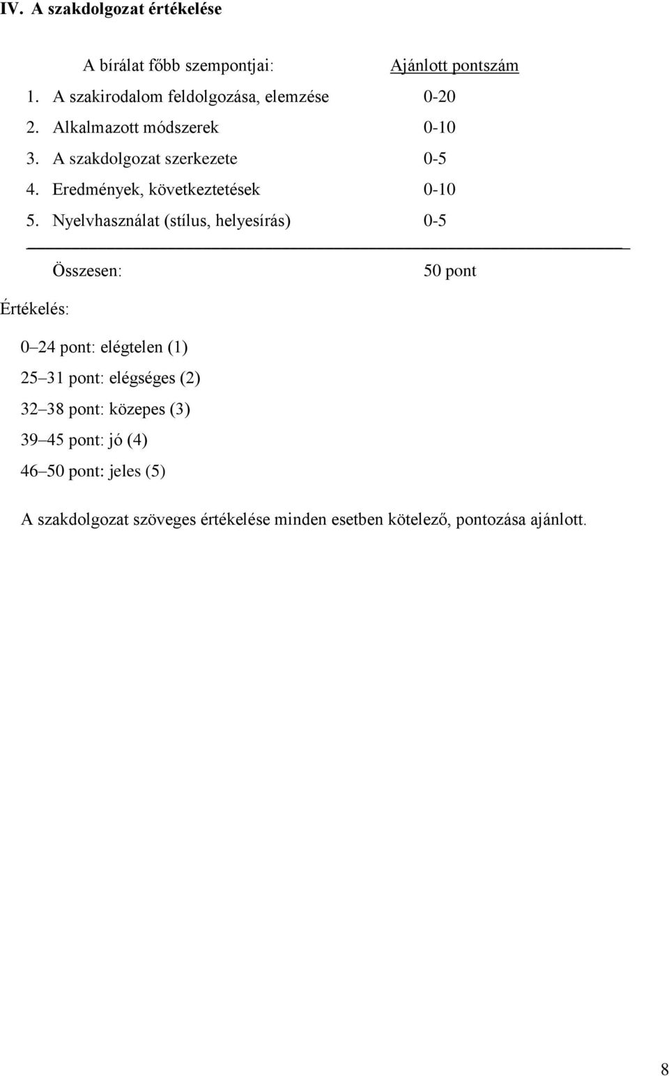 Eredmények, következtetések 0-10 5.