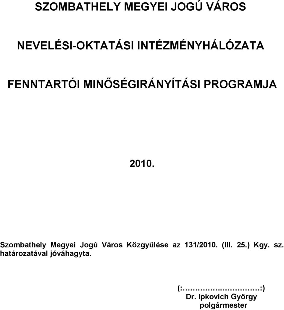 Szombathely Megyei Jogú Város Közgyűlése az 131/2010. (III. 25.