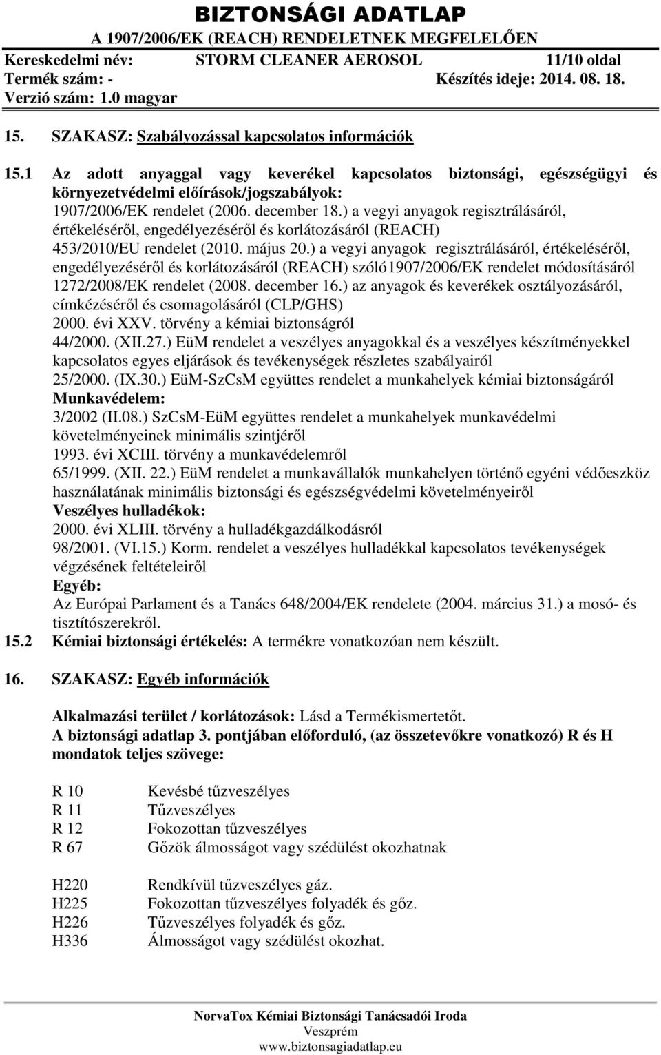 ) a vegyi anyagok regisztrálásáról, értékeléséről, engedélyezéséről és korlátozásáról (REACH) 453/2010/EU rendelet (2010. május 20.