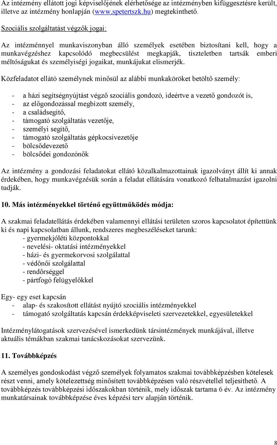 méltóságukat és személyiségi jogaikat, munkájukat elismerjék.